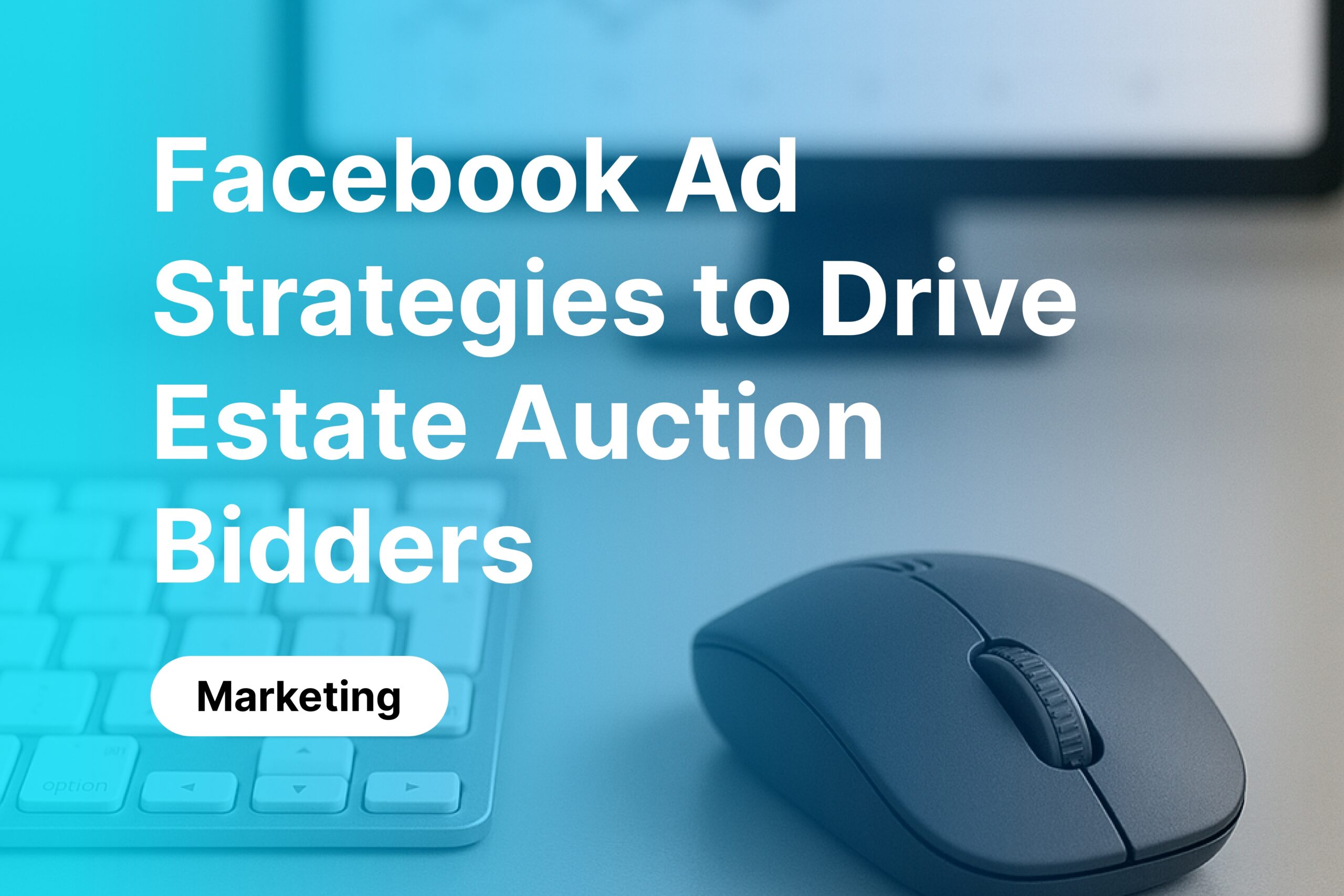 10 Proven Facebook Ad Strategies to Drive Off‑Platform Bidders to Your Estate Auction