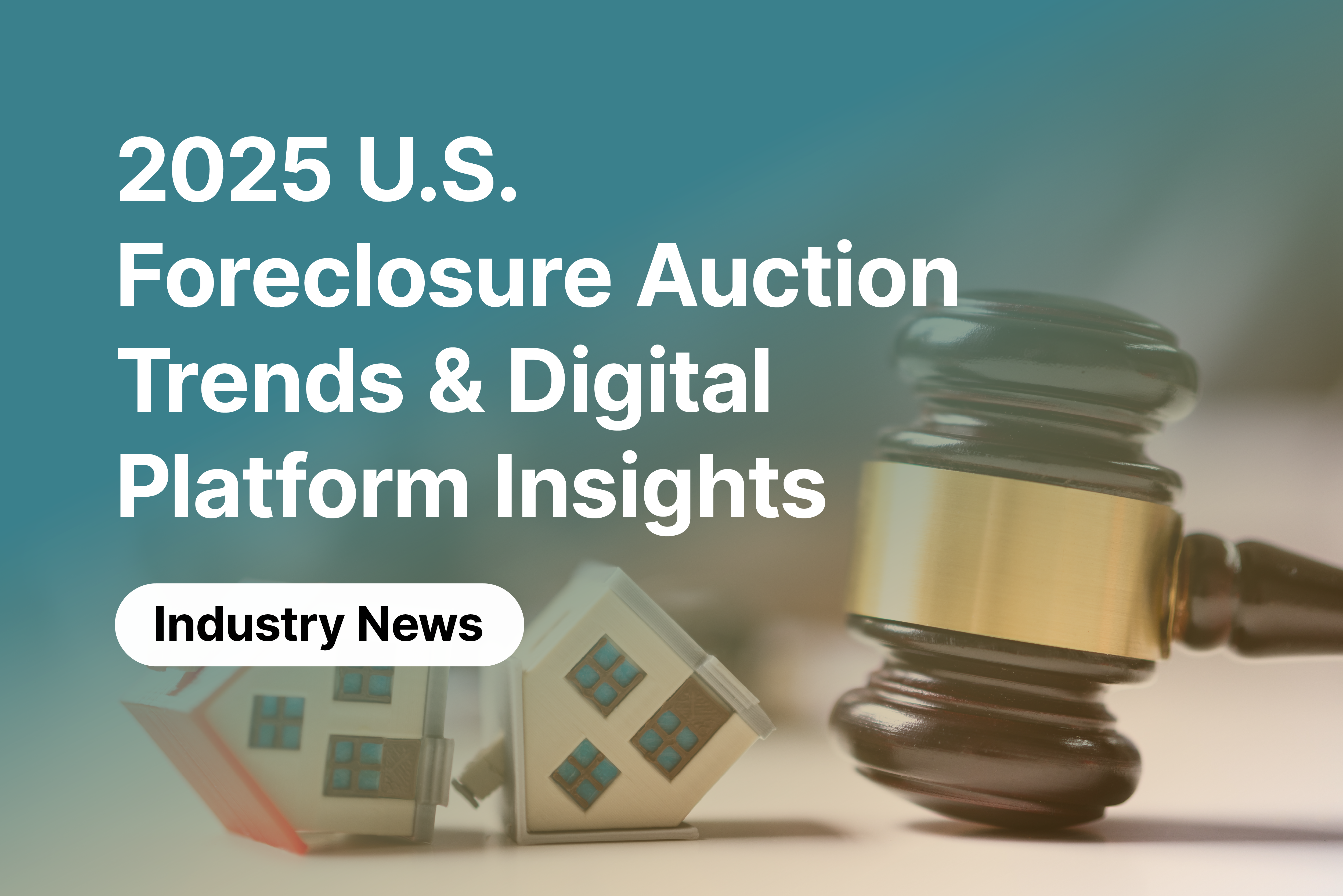 2025 U.S. Foreclosure Auction Trends & Digital Platform Insights