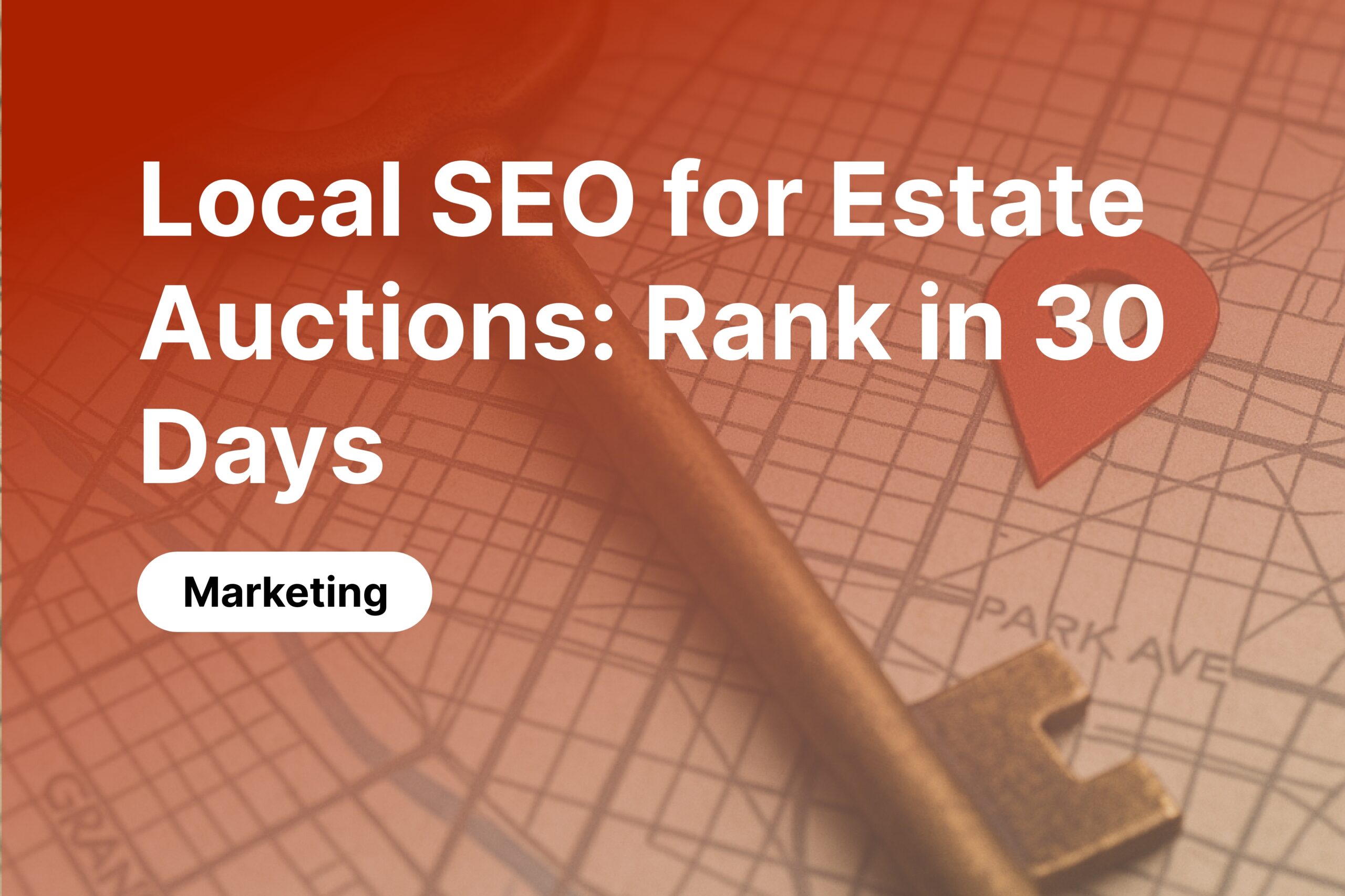 Local SEO for Estate Auctions: Ranking Your Next Sale on Google in 30 Days