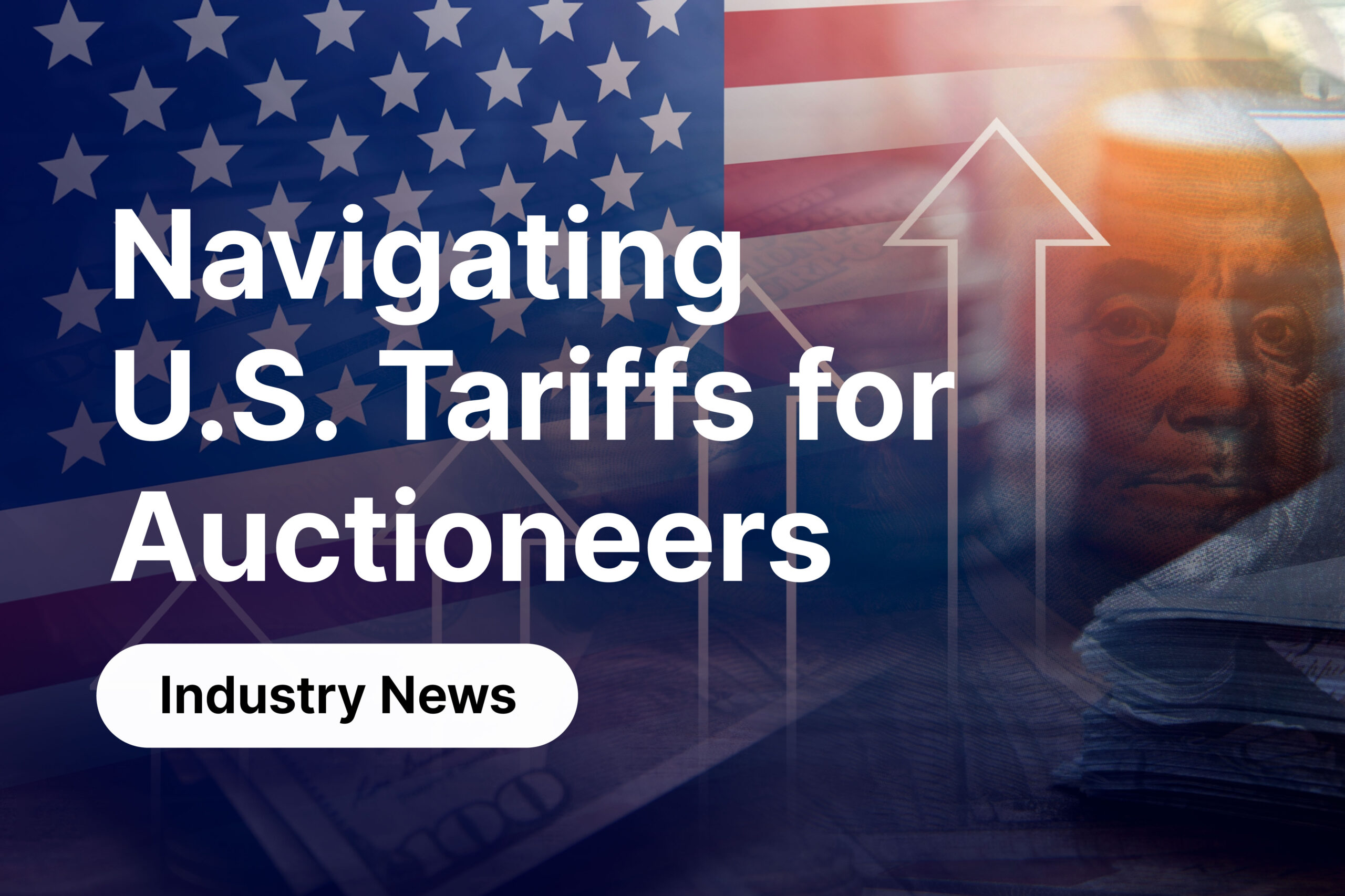Navigating Tariff Turbulence: What U.S. Auctioneers Need to Know