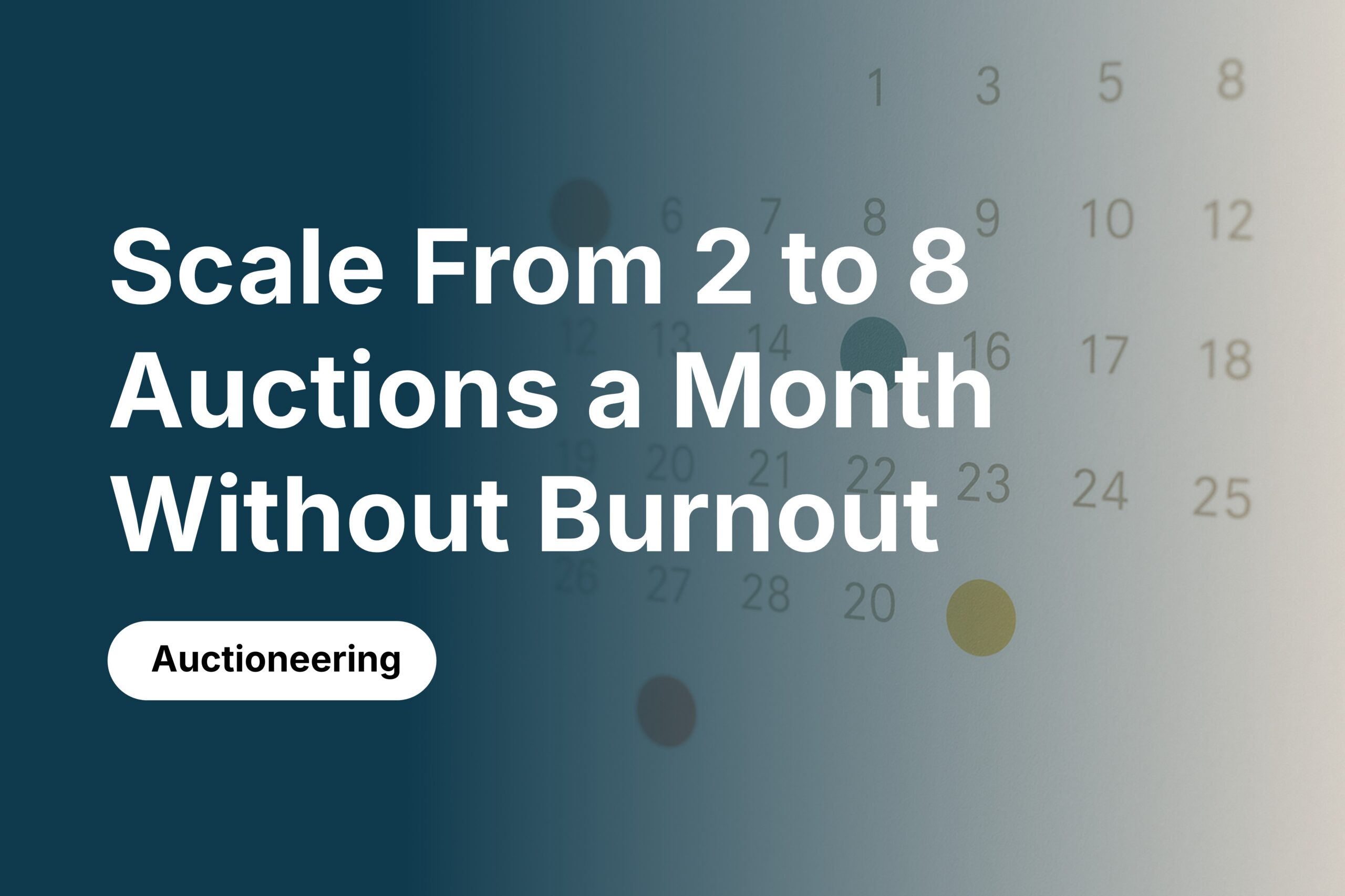 Scaling From 2 Auctions a Month to 8 Without Burning Out