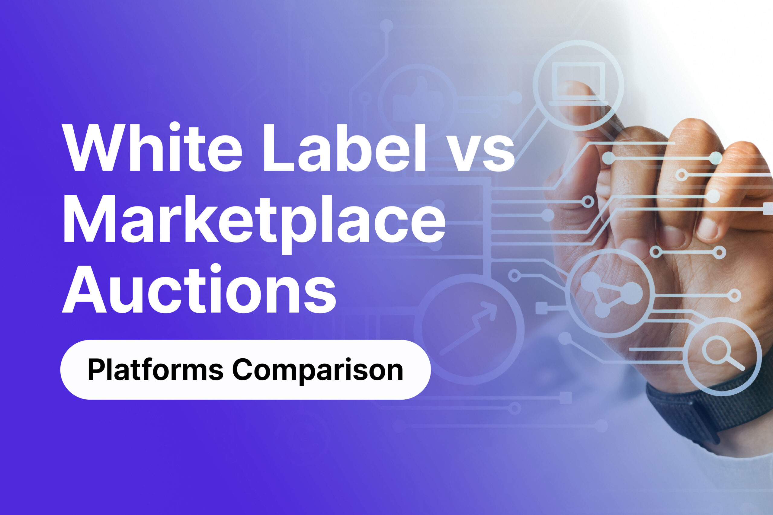 White Label Auction Platforms vs. Marketplaces: Which Is Right for Your Auction House?